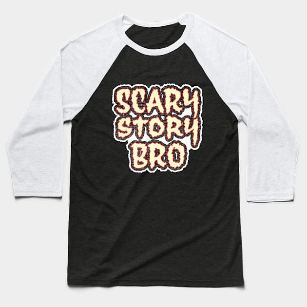 Scary Story Bro Baseball T-Shirt by retroready